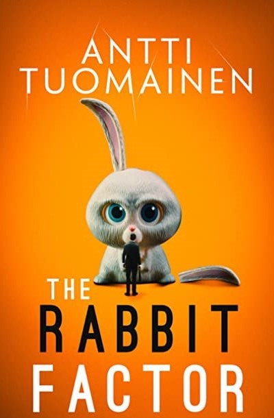 Cover image of The Rabbit Factor by Antti Tuomainen, cover shows a huge model rabbit with one broken ear. A man stands in front of it with his back turned to us